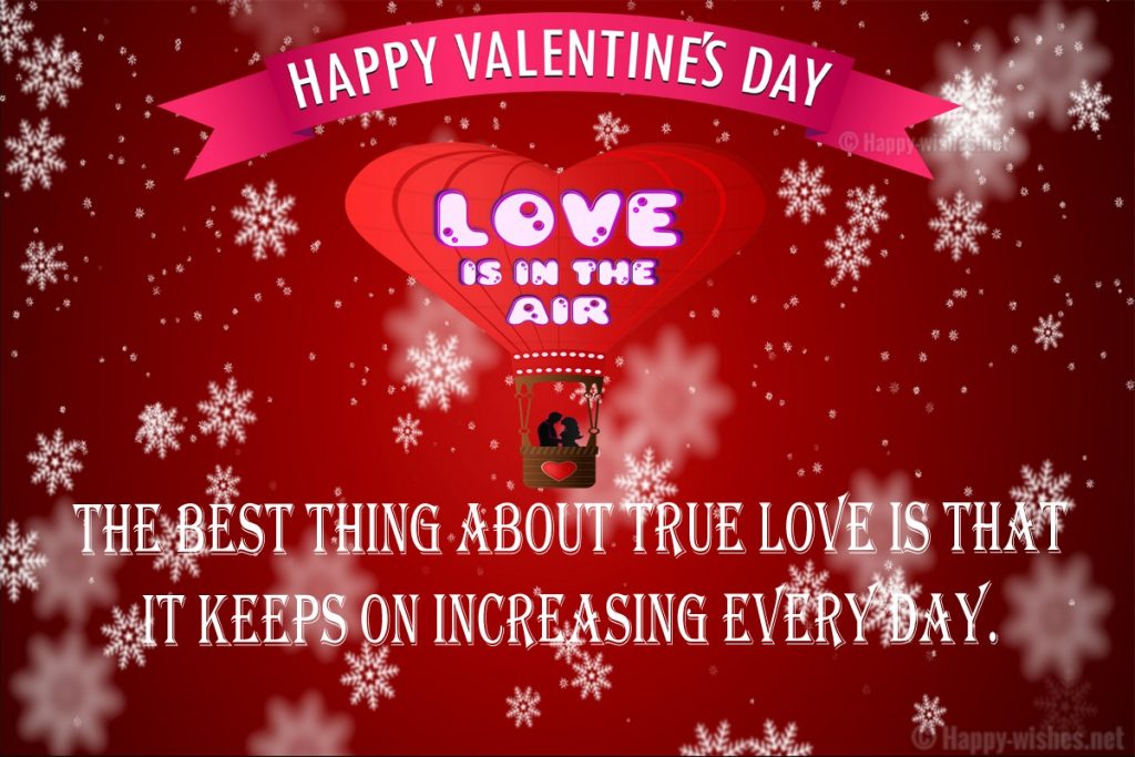 Valentine day quotes- the best thing about love is that its keeps on increasing every day