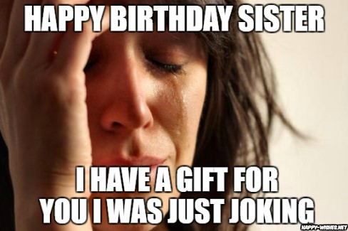 Happy Birthday meme for sister about the gift
