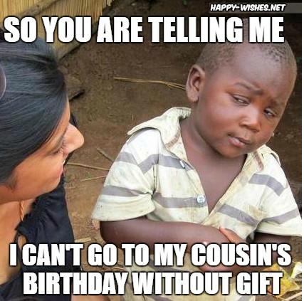 Funny Happy Birthday Meme for cousin