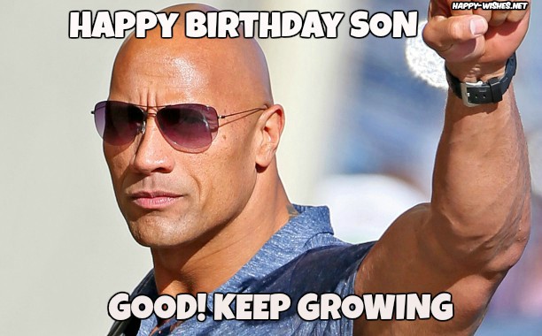 Happy Birthday Son, Keep Growing.