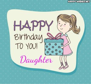 81+ Happy Birthday Wishes For Daughter - Quotes & Messages