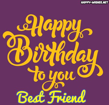 Happy Birthday Wishes for Best friend - Quotes, Images & Memes