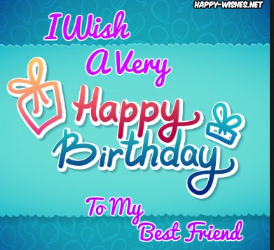 Happy Birthday Wishes for Best friend - Quotes, Images & Memes