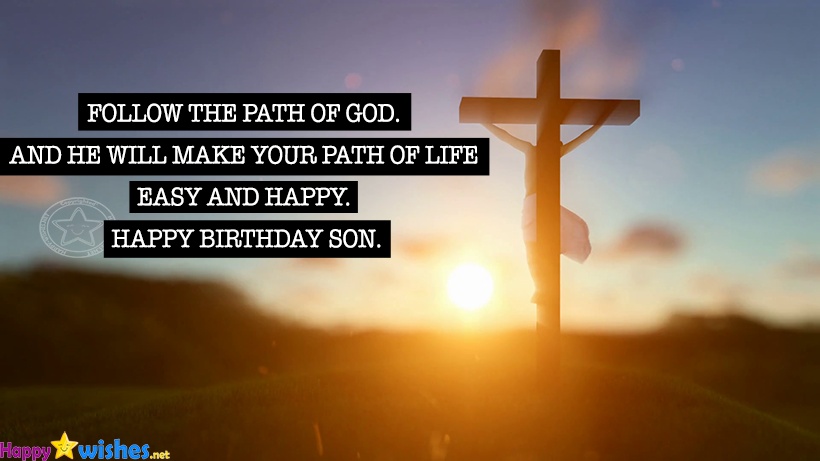 Follow the path of god , happy birthday my son