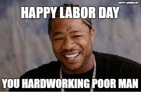 sarcastic Labor Day Meme 