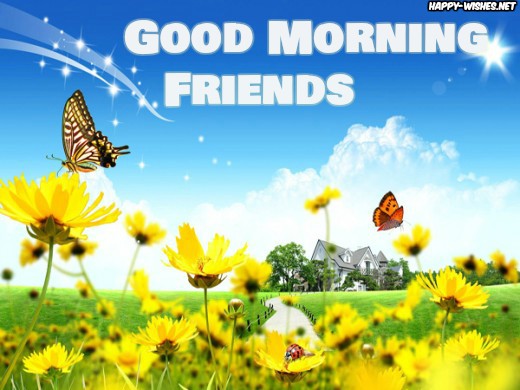 Good Morning Friends dear friends
