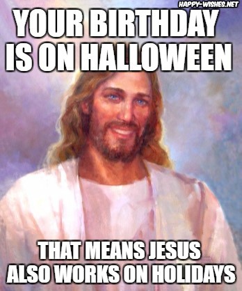 Jesus meme on Halloween birthday 