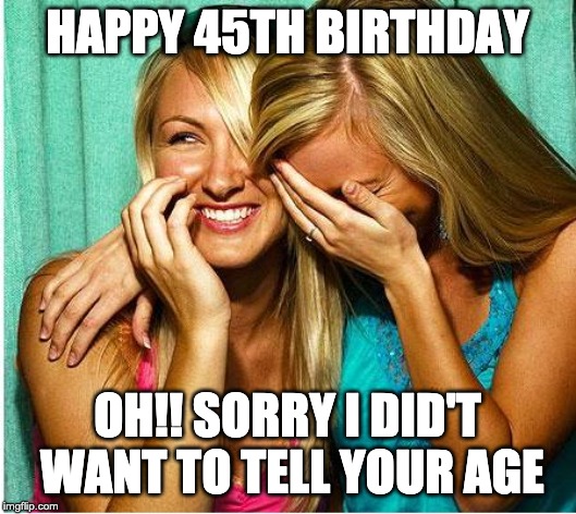 Happy 45th Birthday, Sorry! i did not want to tell your age