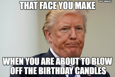 Happy Birthday Donald Trump Memes Blow the candle like this Memes