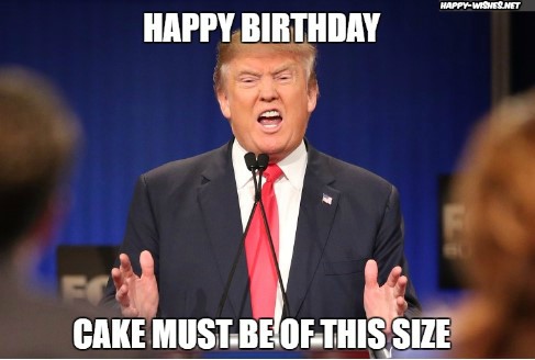 Happy Birthday Donald Trump Memes atleast that much cake