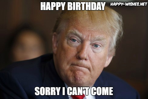 Happy Birthday Donald Trump Memes serious face