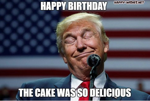 Happy Birthday Donald Trump Memes was so delecious