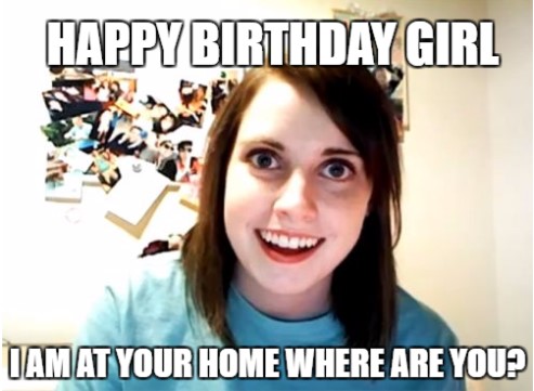 Happy birthday meme for woman with overly attached girlfriend