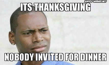 Thanks Giving no dinner invitataion meme