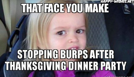 Thanks Giving stoping burps meme