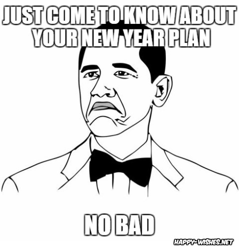 Happy new year meme obama saying not a bad plan