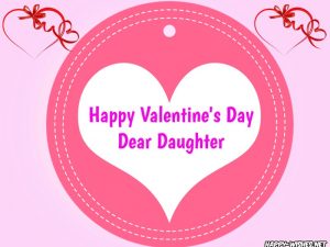 Happy Valentine's Day Wishes For Daughter
