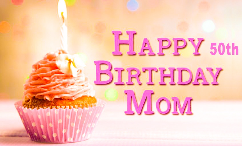 50th Birthday Wishes For Mom Quotes Messages