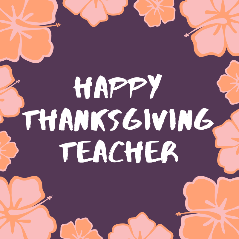 Happy Thanksgiving teacher