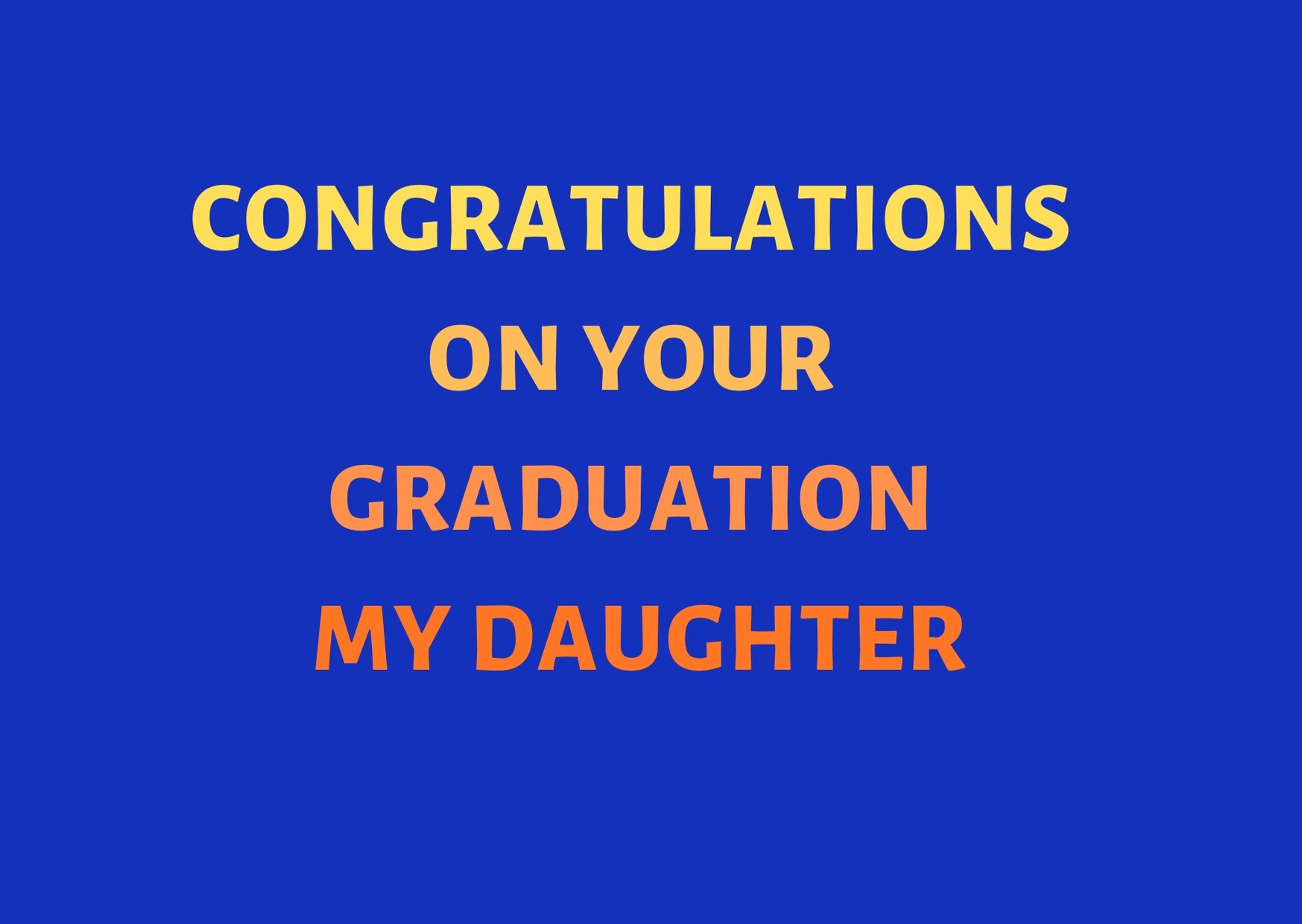 Congratulations On Your Graduation My Daughter